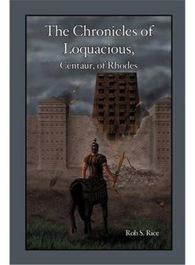 按需印刷The Chronicles of Loquacious, Centaur, of Rhodes[9781300284444]
