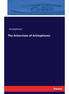 按需印刷不退不换The Acharnians of Aristophanes[9783337005450]