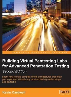 按需印刷Building Virtual Pentesting Labs for Advanced Penetration Testing, Second Edition[9781785883491]