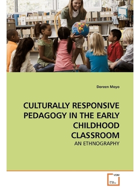 按需印刷CULTURALLY RESPONSIVE PEDAGOGY IN THE EARLY CHILDHOOD CLASSROOM[9783639175554]
