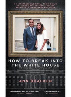 预订How to Break Into the White House:An irrepressible small-town girl's up-close and personal tale of presidents, gangs