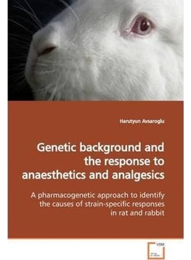 按需印刷Genetic background and the response to anaesthetics  and analgesics[9783639152968]