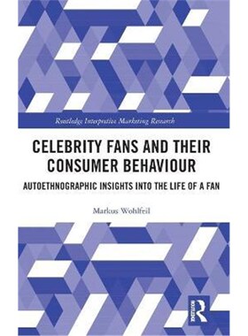 按需印刷不退不换Celebrity Fans and Their Consumer Behaviour:Autoethnographic Insights into the Life of a Fan[97808153872