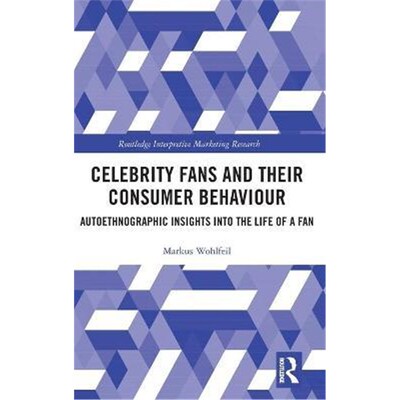 按需印刷不退不换Celebrity Fans and Their Consumer Behaviour:Autoethnographic Insights into the Life of a Fan[97808153872