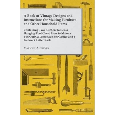 预订A Book of Vintage Designs and Instructions for Making Furniture and Other Household Items - Containing Two Kitchen T