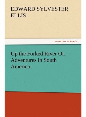 按需印刷Up the Forked River Or, Adventures in South America[9783847218524]