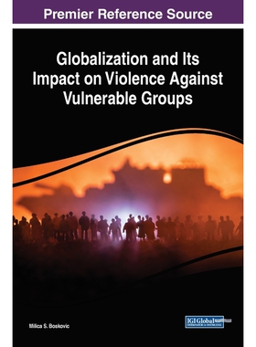 按需印刷不退不换Globalization and Its Impact on Violence Against Vulnerable Groups[9781522596271]