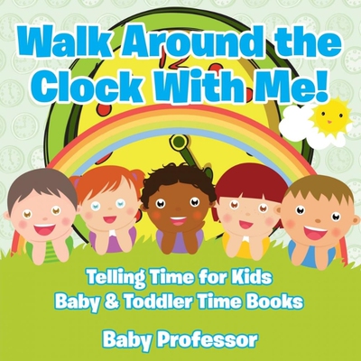 预订Walk Around the Clock With Me! Telling Time for Kids - Baby & Toddler Time Books