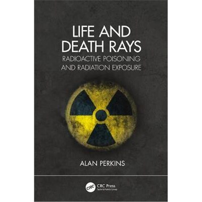 按需印刷Life and Death Rays:Radioactive Poisoning and Radiation Exposure[9780367456498]