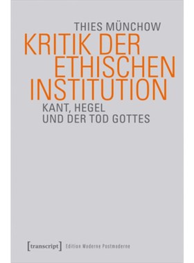 预订【德语】Kritik der ethischen Institution:Kant, Hegel und der Tod Gottes
