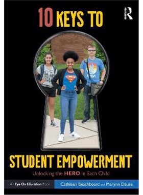 按需印刷10 Keys to Student Empowerment:Unlocking the Hero in Each Child[9780367189228]