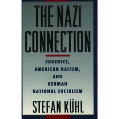 预订The Nazi Connection:Eugenics, American Racism, and German National Socialism[9780195149784]