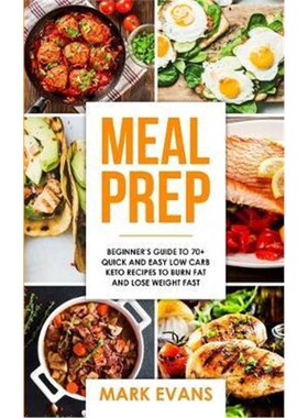 预订不退不换Meal Prep:Beginner's Guide to 70+ Quick and Easy Low Carb Keto Recipes to Burn Fat and Lose Weight Fast (Mea