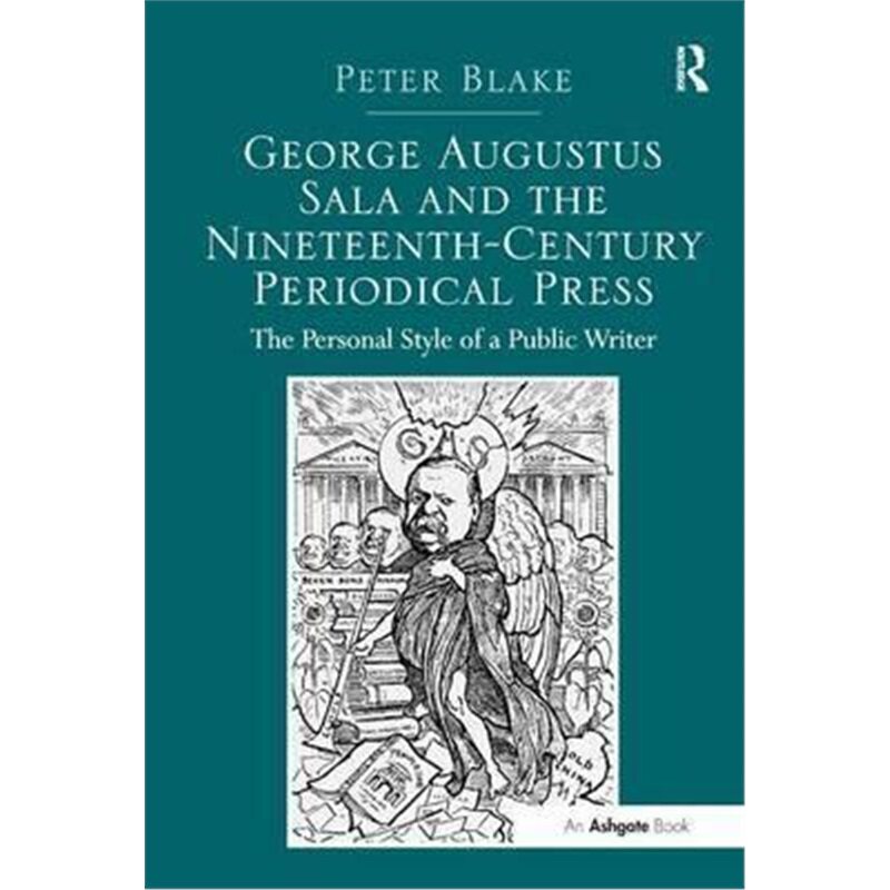 预订不退不换George Augustus Sala and the Nineteenth-Century Periodical Press[9781472416070]