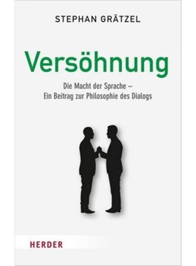 预订【德语】Versöhnung:Die Macht der Sprache - Ein Beitrag zur Philosophie des Dialogs