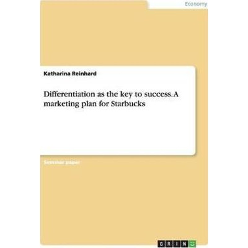 按需印刷不退不换Differentiation as the key to success. A marketing plan for Starbucks[9783668176737]