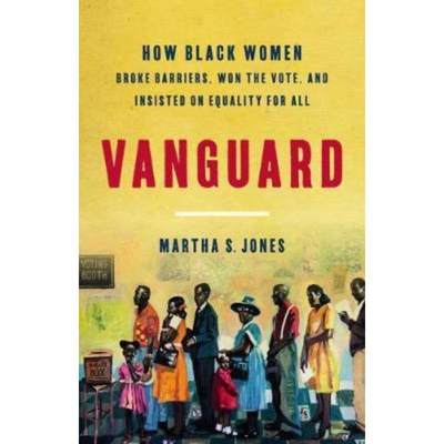 预订Vanguard : How Black Women Broke Barriers, Won the Vote, and Insisted on Equality for All