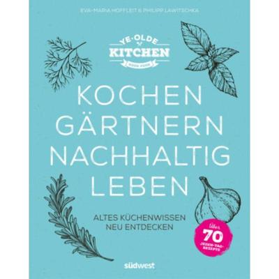 预订【德语】 Ye Olde Kitchen - Kochen, gärtnern, nachhaltig leben:Altes Küchenwissen n