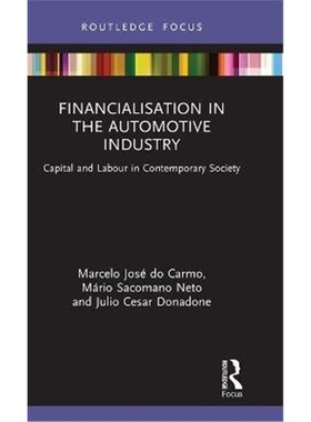 按需印刷Financialisation in the Automotive Industry:Capital and Labour in Contemporary Society[9780367751395]