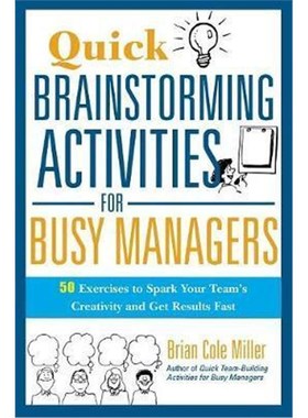 预订Quick Brainstorming Activities for Busy Managers:50 Exercises to Spark Your Team's Creativity and Get Results Fast