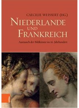 预订【德语】 Niederlande und Frankreich / The Netherlands and France:Austausch der Bildkünste im 16. Jahrhundert / The