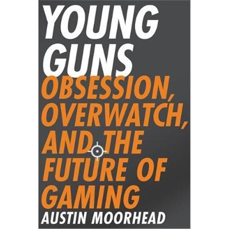 预订young guns:obsession, overwatch, and the future of gaming
