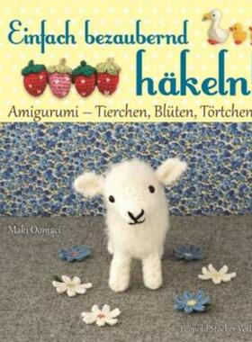 预订【德语】 Einfach bezaubernd häkeln!:Amigurumi - Tierchen, Blüten, Törtchen ...