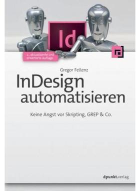 预订【德语】 InDesign automatisieren:Keine Angst vor Skripting, GREP & Co.