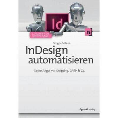 预订【德语】 InDesign automatisieren:Keine Angst vor Skripting, GREP & Co.