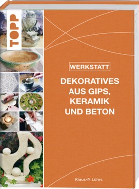 预订【德语】Werkstatt - Dekoratives aus Gips, Keramik und Beton:Das neue Standardwerk - kre