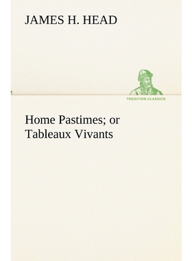 按需印刷Home Pastimes; or Tableaux Vivants[9783849154868]