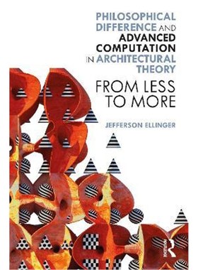 按需印刷Philosophical Difference and Advanced Computation in Architectural Theory:From Less to More[9780367554279]