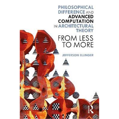 按需印刷Philosophical Difference and Advanced Computation in Architectural Theory:From Less to More[9780367554279]