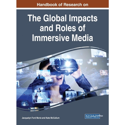 按需印刷Handbook of Research on the Global Impacts and Roles of Immersive Media[9781799824336]
