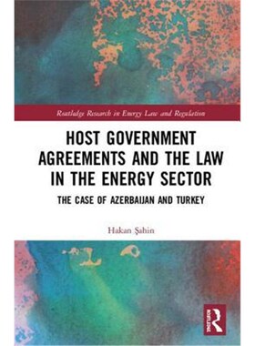 按需印刷Host Government Agreements and the Law in the Energy Sector:The case of Azerbaijan and Turkey[9781138591332]