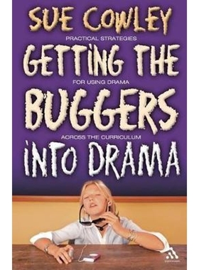按需印刷Getting the Buggers into Drama:A Practical Guide to Teaching Drama[9780826497581]