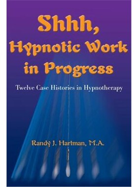 按需印刷不退不换Shhh, Hypnotic Work in Progress:Twelve Case Histories in Hypnotherapy[9780595141883]