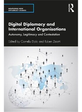 按需印刷不退不换Digital Diplomacy and International Organisations:Autonomy, Legitimacy and Contestation[9780367469993]