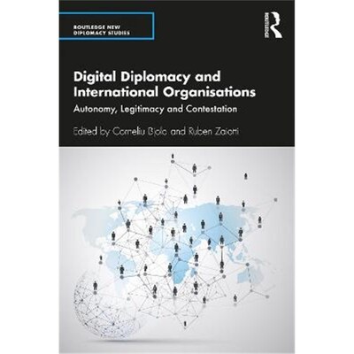 按需印刷不退不换Digital Diplomacy and International Organisations:Autonomy, Legitimacy and Contestation[9780367469993]