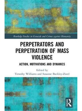 按需印刷不退不换Perpetrators and Perpetration of Mass Violence:Action, Motivations and Dynamics[9780815386179]