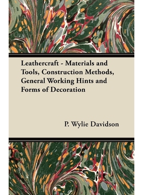 预订Leathercraft - Materials and Tools, Construction Methods, General Working Hints and Forms of Decorat