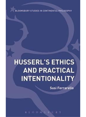 按需印刷不退不换Husserl s Ethics and Practical Intentionality[9781350039650]