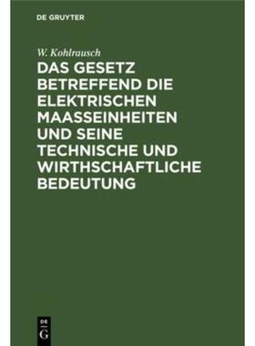 预订【德语】 Das Gesetz betreffend die elektrischen Maasseinheiten und seine technische und wirt