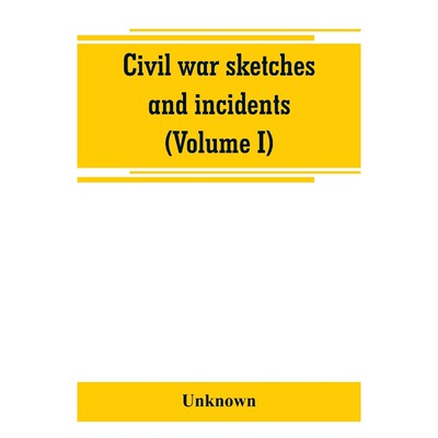 按需印刷Civil war sketches and incidents (Volume I)[9789353800079]