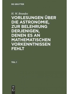 按需印刷【德语】H. W. Brandes: Vorlesungen über die Astronomie, zur Belehrung derjenigen, denen[9783111235271]