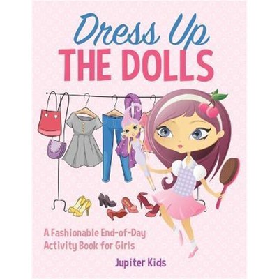 按需印刷Dress Up The Dolls - A Fashionable End-of-Day Activity Book for Girls[9781541935266]