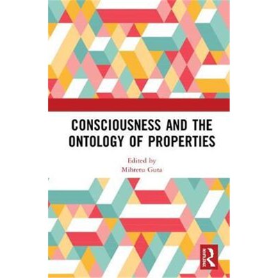 按需印刷不退不换Consciousness and the Ontology of Properties[9781138097865]