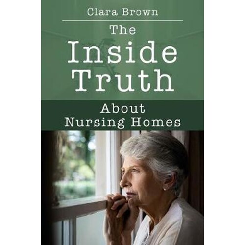 按需印刷不退不换The Inside Truth About Nursing Homes[9781977209818]