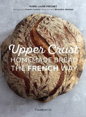 预订Upper Crust: Homemade Bread the French Way:Recipes and Techniques