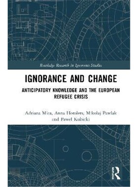 按需印刷Ignorance and Change:Anticipatory Knowledge and the European Refugee Crisis[9780815380696]